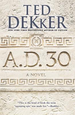 A.D. 30 - Ted Dekker