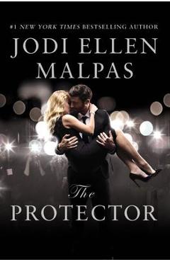 Coperta cărții 'The Protector: A Sexy, Angsty, All-The-Feels Romance with a Hot Alpha Hero - Jodi Ellen Malpas'