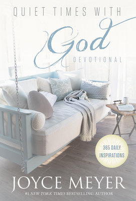 Quiet Times with God Devotional: 365 Daily Inspirations - Joyce Meyer