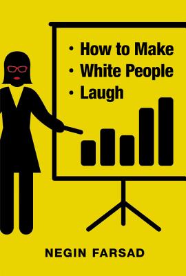 How to Make White People Laugh - Negin Farsad