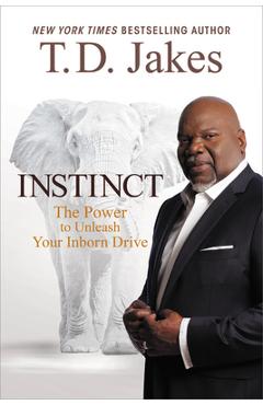 Coperta cărții 'Instinct: The Power to Unleash Your Inborn Drive - T. D. Jakes'