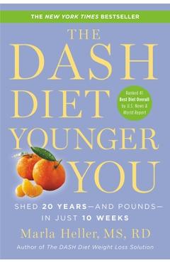 Coperta cărții 'The Dash Diet Younger You: Shed 20 Years--And Pounds--In Just 10 Weeks - Marla Heller'