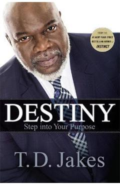 Coperta cărții 'Destiny: Step Into Your Purpose - T. D. Jakes'