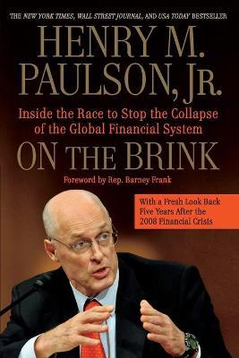 On the Brink: Inside the Race to Stop the Collapse of the Global Financial System - Henry M. Paulson