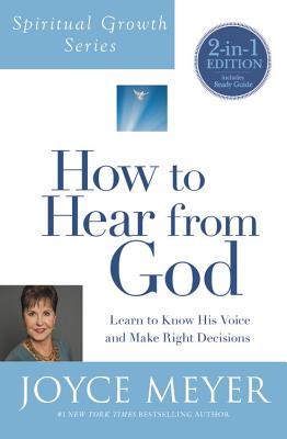 How to Hear from God (Spiritual Growth Series): Learn to Know His Voice and Make Right Decisions - Joyce Meyer