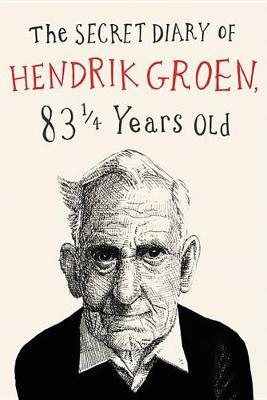 The Secret Diary of Hendrik Groen - Hendrik Groen