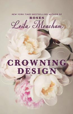 Coperta cărții 'Crowning Design - Leila Meacham'