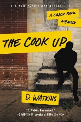 The Cook Up: A Crack Rock Memoir - D. Watkins