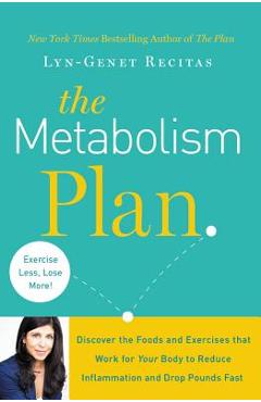 Coperta cărții 'The Metabolism Plan: Discover the Foods and Exercises That Work for Your Body to Reduce Inflammation and Drop Pounds'