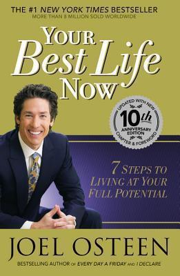 Your Best Life Now: 7 Steps to Living at Your Full Potential - Joel Osteen
