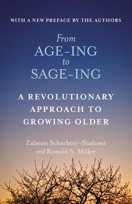 From Age-Ing to Sage-Ing: A Profound New Vision of Growing Older - Zalman Schachter-shalomi