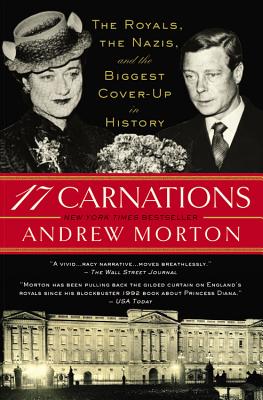 Coperta cărții '17 Carnations: The Royals, the Nazis, and the Biggest Cover-Up in History - Andrew Morton'