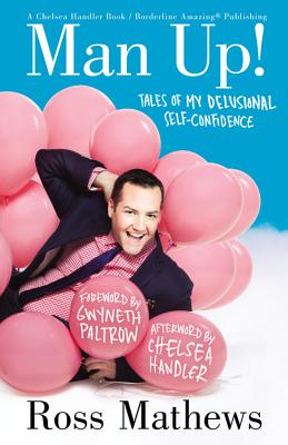 Man Up!: Tales of My Delusional Self-Confidence - Ross Mathews