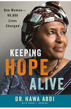 Coperta cărții 'Keeping Hope Alive: One Woman: 90,000 Lives Changed - Hawa Abdi'