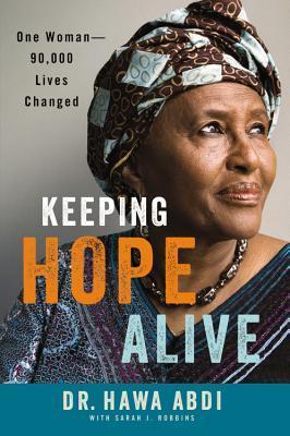 Keeping Hope Alive: One Woman: 90,000 Lives Changed - Hawa Abdi