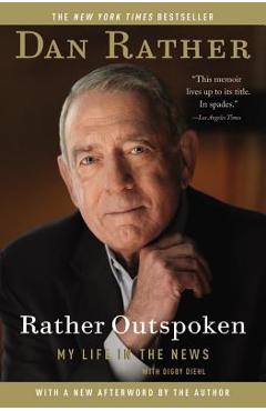 Coperta cărții 'Rather Outspoken: My Life in the News - Dan Rather'