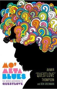 Mo' Meta Blues: The World According to Questlove - Ahmir questlove Thompson