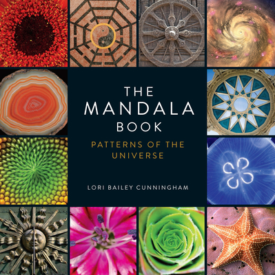 The Mandala Book: Patterns of the Universe - Lori Bailey Cunningham