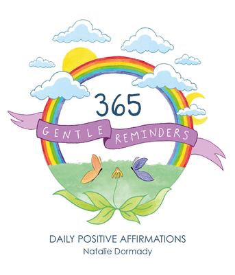 365 Gentle Reminders: Daily Positive Affirmations - Natalie Dormady
