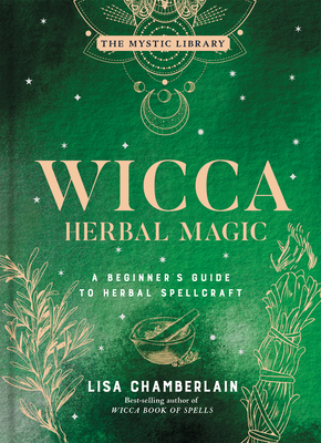 Wicca Herbal Magic, 5: A Beginner's Guide to Herbal Spellcraft - Lisa Chamberlain