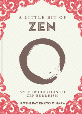 A Little Bit of Zen, 22: An Introduction to Zen Buddhism - Roshi Pat Enkyo O'hara