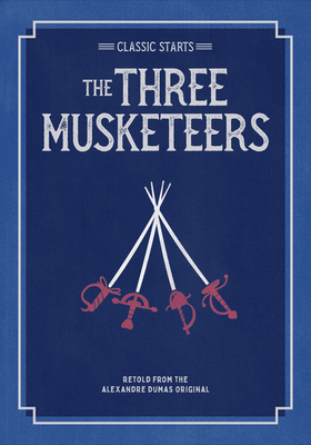 Classic Starts(r) the Three Musketeers - Alexandre Dumas
