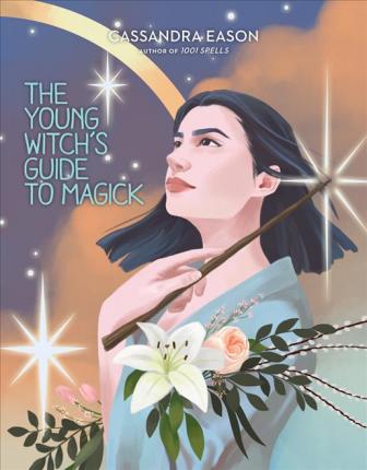 The Young Witch's Guide to Magick, 2 - Cassandra Eason