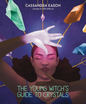 The Young Witch's Guide to Crystals, 1 - Cassandra Eason