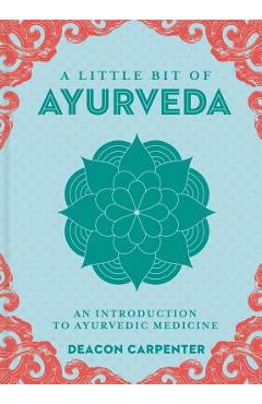 Coperta cărții 'A Little Bit of Ayurveda, 18: An Introduction to Ayurvedic Medicine - Deacon Carpenter'