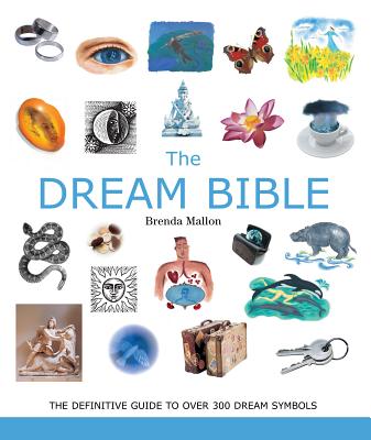 The Dream Bible, 25: The Definitive Guide to Over 300 Dream Symbols - Brenda Mallon