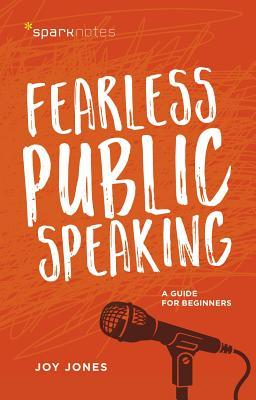 Fearless Public Speaking: A Guide for Beginners - Joy Jones