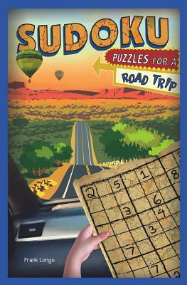 Sudoku Puzzles for a Road Trip, Volume 6 - Frank Longo