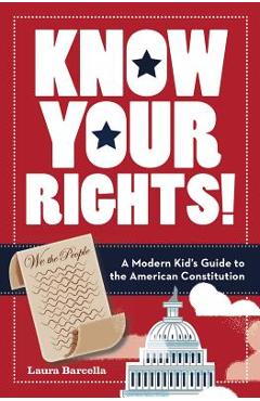 Coperta cărții 'Know Your Rights!: A Modern Kid's Guide to the American Constitution - Laura Barcella'