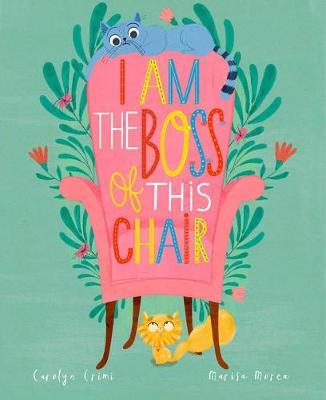 I Am the Boss of This Chair - Carolyn Crimi