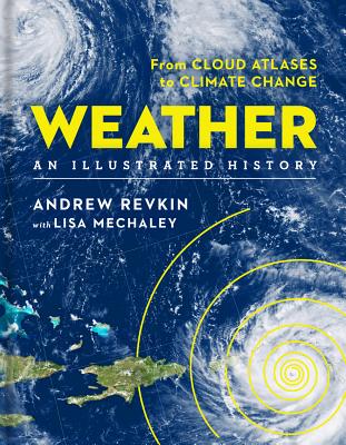 Weather: An Illustrated History: From Cloud Atlases to Climate Change - Andrew Revkin