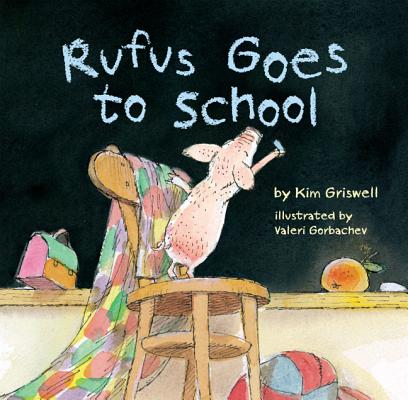 Rufus Goes to School - Kim T. Griswell