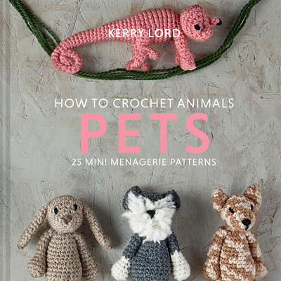 How to Crochet Animals: Pets, 8 - Kerry Lord