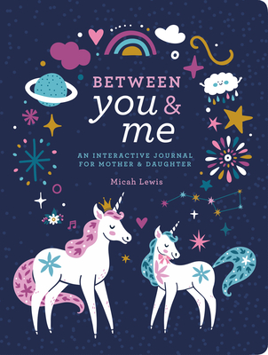 Between You & Me: An Interactive Journal for Mother & Daughter - Micah Lewis