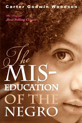 The Mis-Education of the Negro - Carter Godwin Woodson
