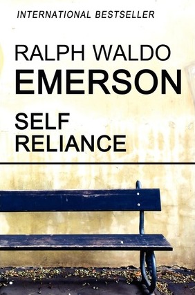 Self Reliance - Ralph Waldo Emerson