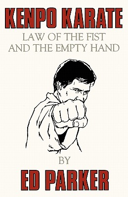Kenpo Karate: Law of the Fist and the Empty Hand - Ed Parker