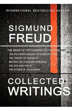 Poza produsului Sigmund Freud Collected Writings: The Psychopathology of Everyday Life, The Theory of Sexuality, Beyond the Pleasure Principle, The Ego and the Id, an - Sigmund Freud