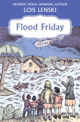 Flood Friday - Lois Lenski