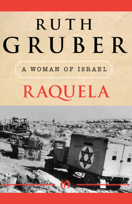 Raquela: A Woman of Israel - Ruth Gruber