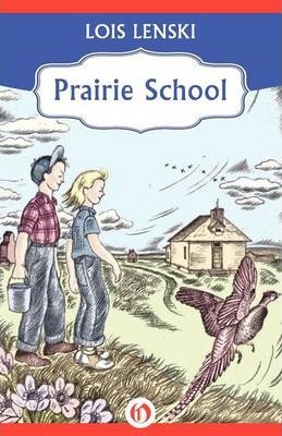 Prairie School - Lois Lenski