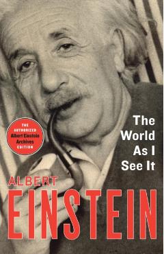 The World as I See It - Albert Einstein
