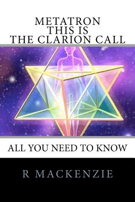 METATRON - This is the Clarion Call: The Ultimate guide for light-workers - Archangel Metatron