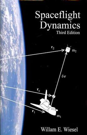 Spaceflight Dynamics: Third Edition - William E. Wiesel