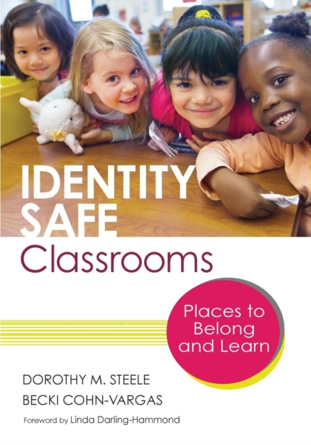 Identity Safe Classrooms: Places to Belong and Learn - Dorothy M. Steele