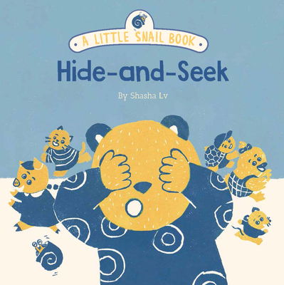 A Little Snail Book: Hide-And-Seek - Shasha Lv